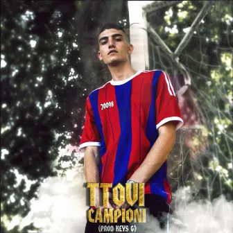 Campioni by TTOVI