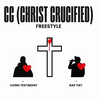 Cc (Christ Crucified) Freestyle by Living Testimony