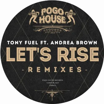 Let's Rise (2023 Remixes) by Tony Fuel