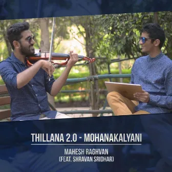 Thillana 2.0 - Mohanakalyani (feat. Shravan Sridhar) by Mahesh Raghvan