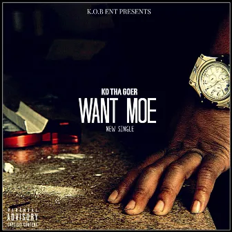 Want Moe by Kd Tha Goer