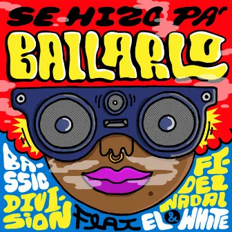 Se Hizo Pa Bailarlo (feat. Fidel Nadal, El White) by Bassic Division