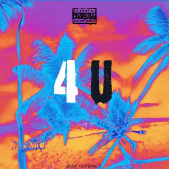 4 U by J3T