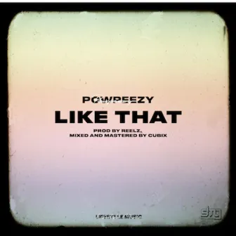 Like That by Powpeezy