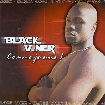 Comme je suis ! by Black V-Ner