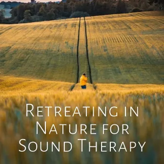 Retreating in Nature for Sound Therapy by Sonotherapy