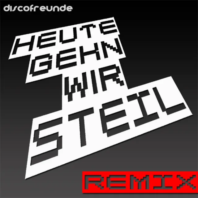 Heute Gehn Wir Steil - D-Slide Remix