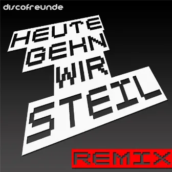 Heute Gehn Wir Steil by Discofreunde