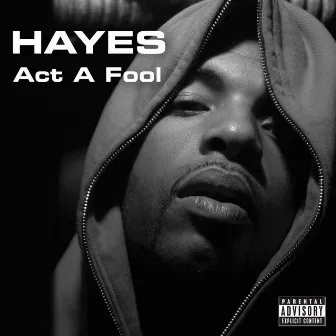 Act A Fool by Hayes