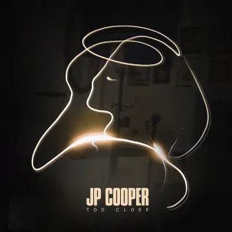 Too Close by JP Cooper