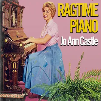 Ragtime Piano by Jo Ann Castle