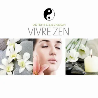 Vivre Zen - Détente & Evasion by Nicolas Dri