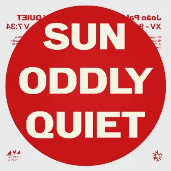 Sun Oddly Quiet by João Pais Filipe