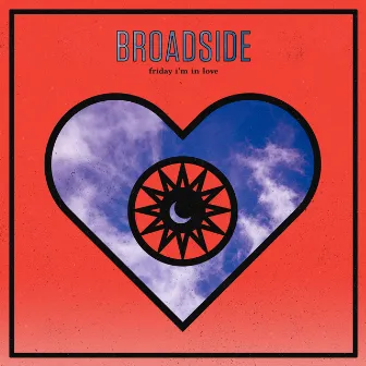 Friday I'm in Love by Broadside