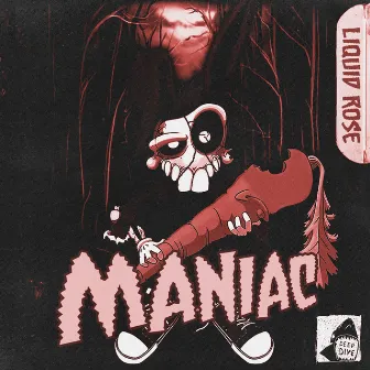 Maniac by Liquid Rose