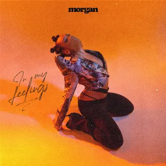 In My Feelings by MORGAN