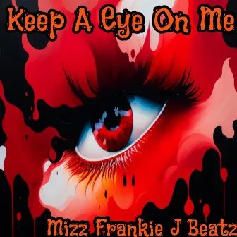 Keep A Eye On Me by Mizz Frankie J Beatz