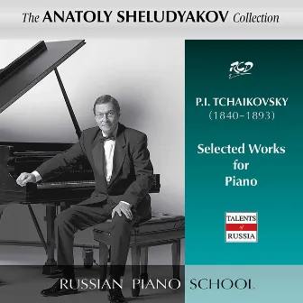 Tchaikovsky: Piano Works by Anatoly Sheludyakov