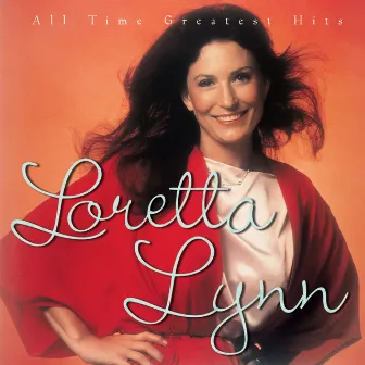 All Time Greatest Hits by Loretta Lynn