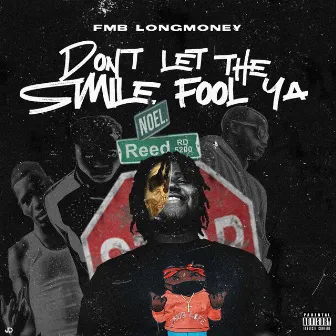 Don't Let The Smile Fool Ya by FMB Longmoney