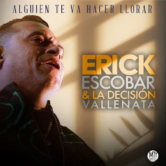 Alguien te va a hacer llorar by Erick Escobar