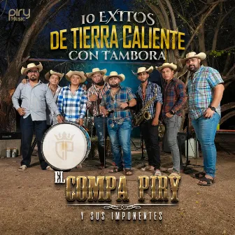 10 Exitos De Tierra Caliente Con Tambora by El Compa Piry y sus Imponentes