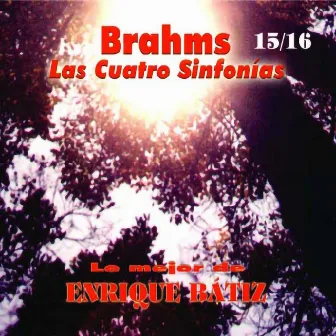 Lo Mejor de Enrique Bátiz Vol. 15/16: Brahms las Cuatro Sinfonías by Orquesta Sinfónica Del Estado de México