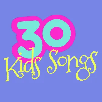 30 Kids Songs by Children Songs Company