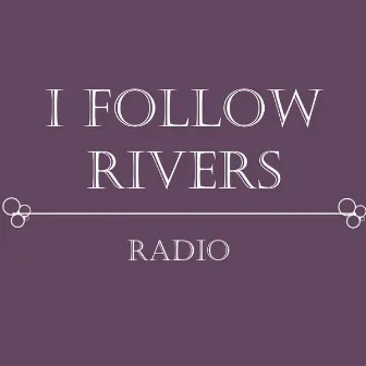 I Follow Rivers by Radio