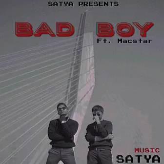 BAD BOY by Satya