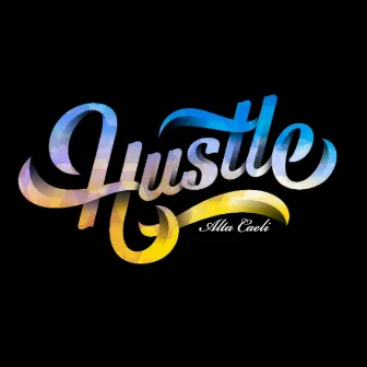 Hustle (Freestyle) by Alta Caeli