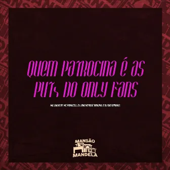 Quem Patrocina É as Put4 do Only Fans by MC MONACELI