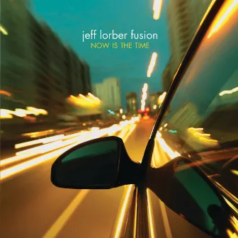 Now Is The Time by Jeff Lorber Fusion