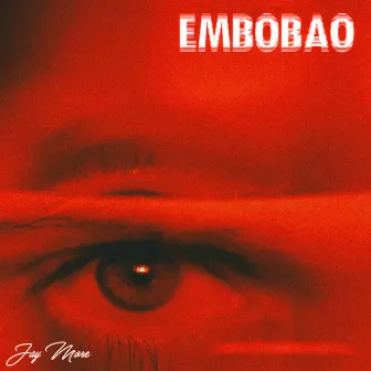 Embobao by Jay More