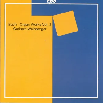 Bach, J.S.: Organ Works, Vol. 3 - Orgelbuchlein, Part 1 by Gerhard Weinberger