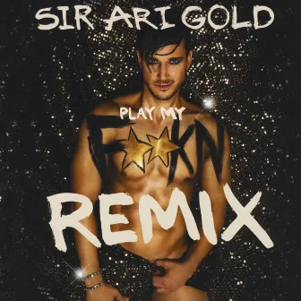 Play My F**kn Remix by Sir Ari Gold