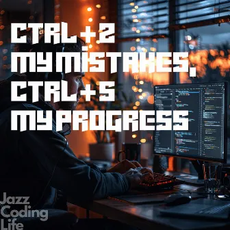 Ctrl + Z My Mistakes, Ctrl + S My Progress by Cozy Apartment