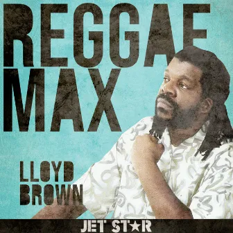 Reggae Max: Lloyd Brown by Lloyd Brown