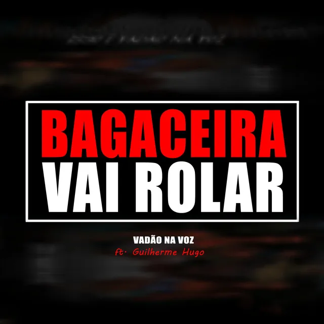 Bagaceira Vai Rolar