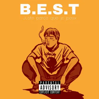 Juste parce que je peux by B.E.S.T