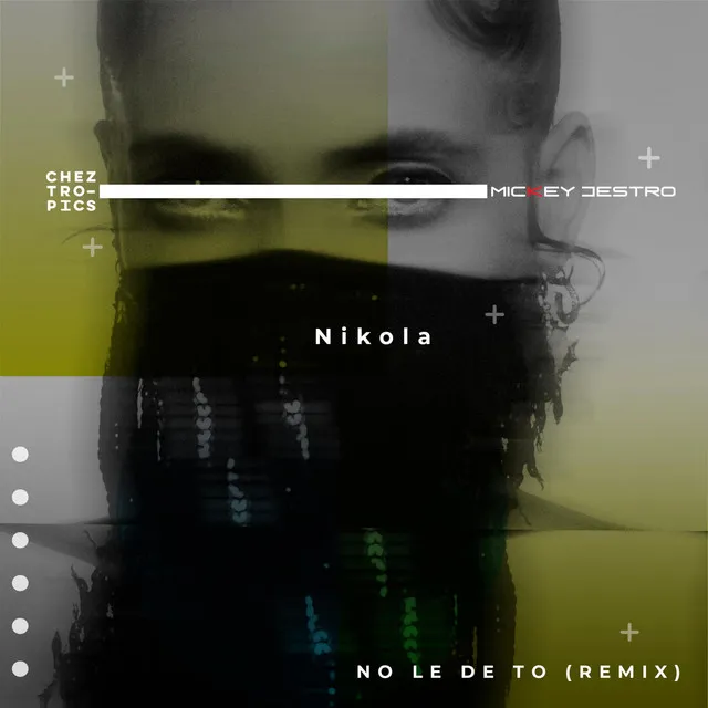 No le de tó - Chez Tropics & Mickey Destro Remix