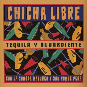 Tequila y Aguardiente by Chicha Libre