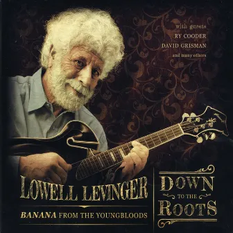 Down to the Roots by Lowell Levinger