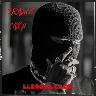 Llego El Caco by Franco Cash