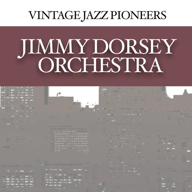 Vintage Jazz Pioneers - Jimmy Dorsey Orchestra