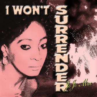 I Won't Surrender by Jojo Mac