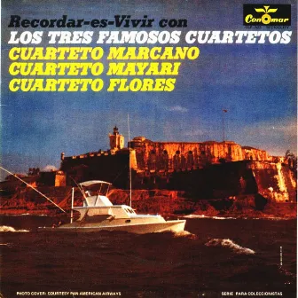 Recordar Es Vivir Con los Tres Famosos Cuartetos by Cuarteto Flores