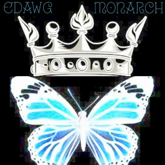 Monarch by Edawg