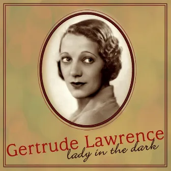 Lady In The Dark by Gertrude Lawrence