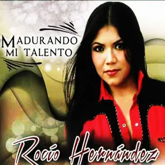 Madurando mi talento by Rocio Hernandez